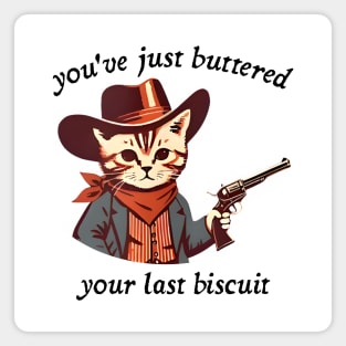 You've Just Buttered Your Last Biscuit, Funny Country Western, Retro Cartoon Meme, Cat Cowboy Meme Magnet